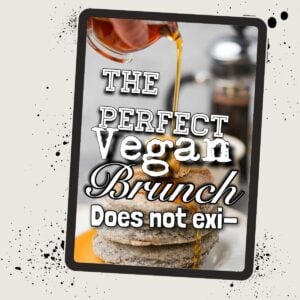 A stack of pancakes is being drizzled with syrup. The text reads, "The Perfect Vegan Brunch Does not exi-".
